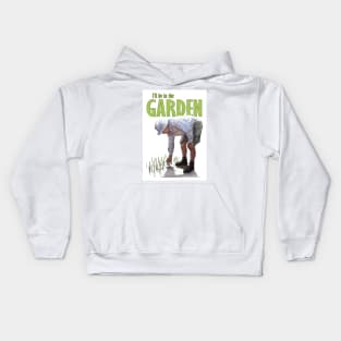 I'll Be In The Garden Kids Hoodie